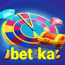 bet ka